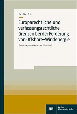 E-Book (pdf) Europarechtliche und verfassungsrechtliche Grenzen bei der Förderung von Offshore-Windenergie von Christian Ertel