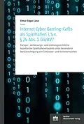 E-Book (pdf) Internet Cyber Gaming-Cafés als Spielhallen i. S. von § 24 Abs. 1 GlüStV? von Elmar Edgar Liese