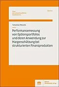 E-Book (pdf) Performancemessung von Optionsportfolios und deren Anwendung zur Margenschätzung bei strukturierten Finanzprodukten von Sebastian Wessels