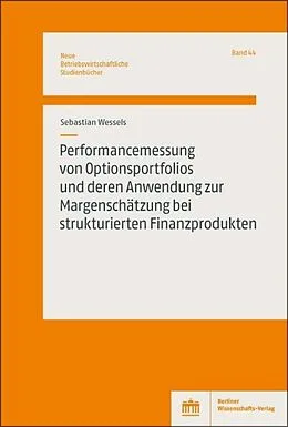E-Book (pdf) Performancemessung von Optionsportfolios und deren Anwendung zur Margenschätzung bei strukturierten Finanzprodukten von Sebastian Wessels