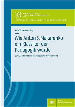 Kartonierter Einband Wie Anton S. Makarenko ein Klassiker der Pädagogik wurde von Anke Dreier-Horning