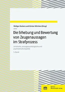 E-Book (pdf) Die Erhebung und Bewertung von Zeugenaussagen im Strafprozess von Rüdiger Deckers, Günter Köhnken