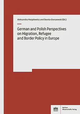 E-Book (pdf) German and Polish Perspectives on Migration, Refugee and Border Policy in Europe von 