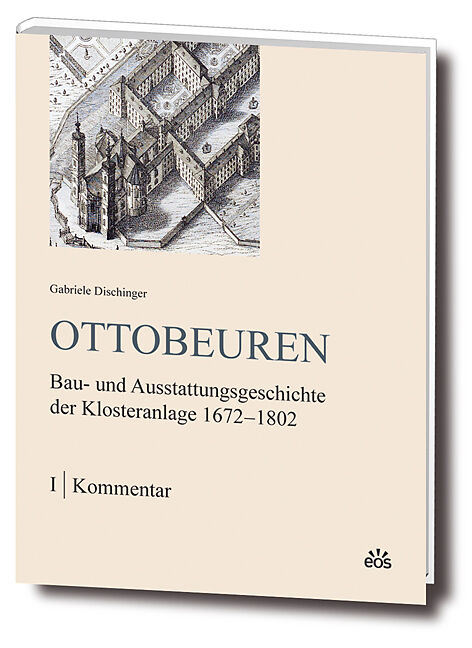 Ottobeuren - Bau- und Ausstattungsgeschichte der Klosteranlage 1672-1802