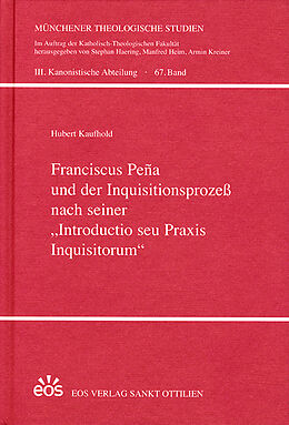 Fester Einband Franciscus Peña und der Inquisitionsprozeß nach seiner &quot;Introductio seu Praxis Inquisitorum&quot; von Hubert Kaufhold