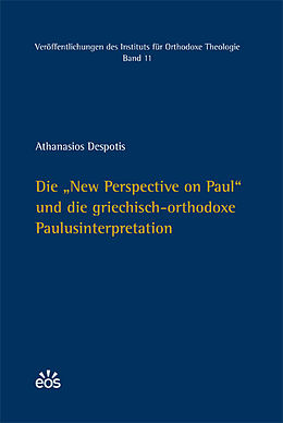 Fester Einband Die &quot;New Perspective on Paul&quot; und die griechisch-orthodoxe Paulusinterpretation von Athanasios Despotis