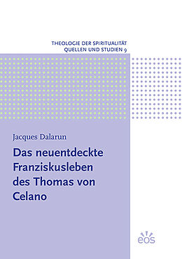 Kartonierter Einband Das neuentdeckte Franziskusleben des Thomas von Celano von Jacques Dalarun