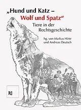 Kartonierter Einband (Kt) "Hund und Katz - Wolf und Spatz" Tiere in der Rechtsgeschichte von 
