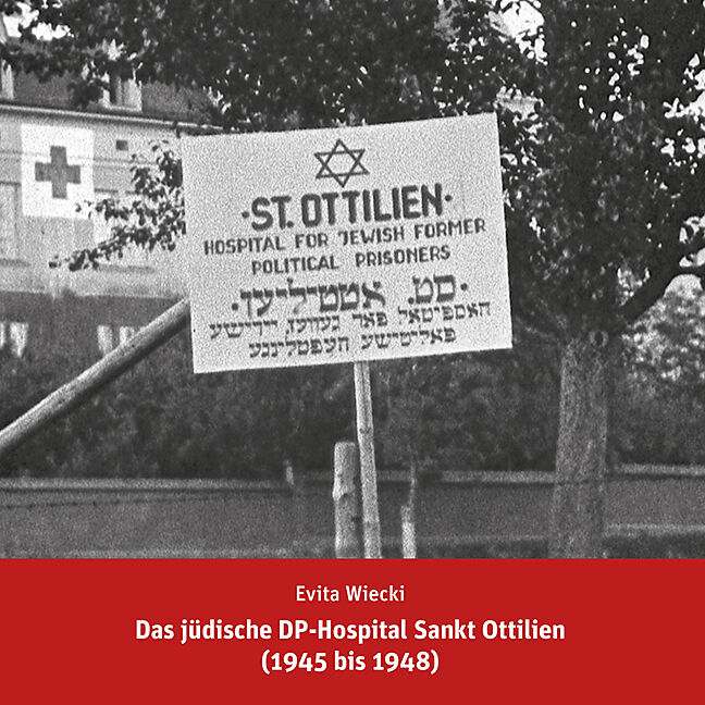 Das jüdische DP-Hospital Sankt Ottilien (1945 bis 1948)