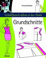 Kartonierter Einband Schnittkonstruktion in der Mode - Grundschnitte von Teresa Gilewska