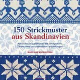 Kartonierter Einband 150 Strickmuster aus Skandinavien von Mary Jane Mucklestone