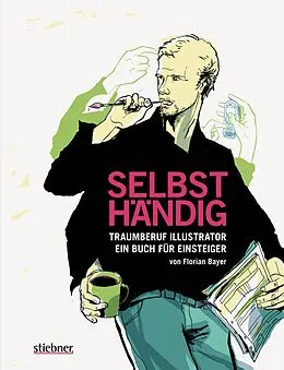 E-Book (epub) Selbsthändig: Traumberuf Illustrator  ein Buch für Einsteiger von Florian Bayer