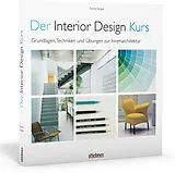 Kartonierter Einband Der Interior Design Kurs Grundlagen, Techniken und Übungen zur Innenarchitektur. von Tomris Tangaz