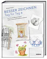 Kartonierter Einband Besser zeichnen Tag für Tag von Richard Taylor