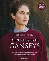 Kartonierter Einband Am Stück gestrickt: Ganseys von Beth Brown-Reinsel