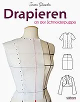 Kartonierter Einband Schnittkonstruktion in der Mode. Drapieren an der Schneiderpuppe. von Teresa Gilewska