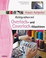 E-Book (epub) Richtig nähen mit Overlock- und Coverlock-Maschinen von Christelle Beneytout, Sandra Guernier
