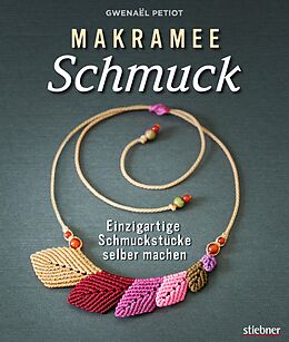 E-Book (epub) Makramee Schmuck - Knüpftechniken für Trendteile. von Gwenaël Petiot