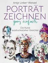 E-Book (epub) Porträtzeichnen ganz einfach. Die Kunst ausdrucksstarker Gesichter von Antje Linker-Wenzel