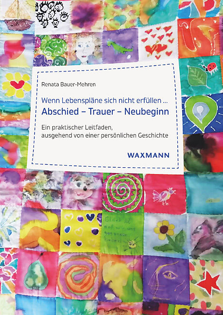 Wenn Lebenspläne sich nicht erfüllen .... Abschied  Trauer  Neubeginn