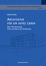 Kartonierter Einband Architektur für ein gutes Leben von Martin Düchs