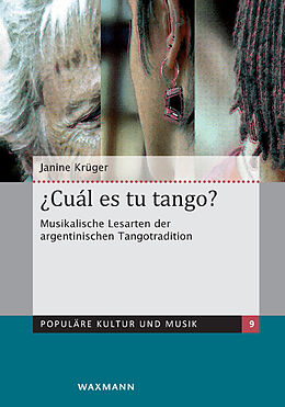 Kartonierter Einband (Kt)  Cuál es tu tango? Musikalische Lesarten der argentinischen Tangotradition von Janine Krüger