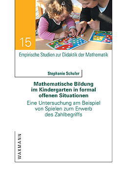 Kartonierter Einband Mathematische Bildung im Kindergarten in formal offenen Situationen von Stephanie Schuler