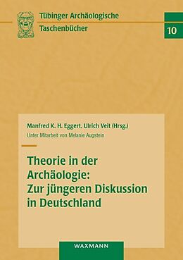 Kartonierter Einband Theorie in der Archäologie: Zur jüngeren Diskussion in Deutschland von 