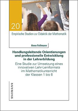 Kartonierter Einband Handlungsleitende Orientierungen und professionelle Entwicklung in der Lehrerbildung von Anne Fellmann