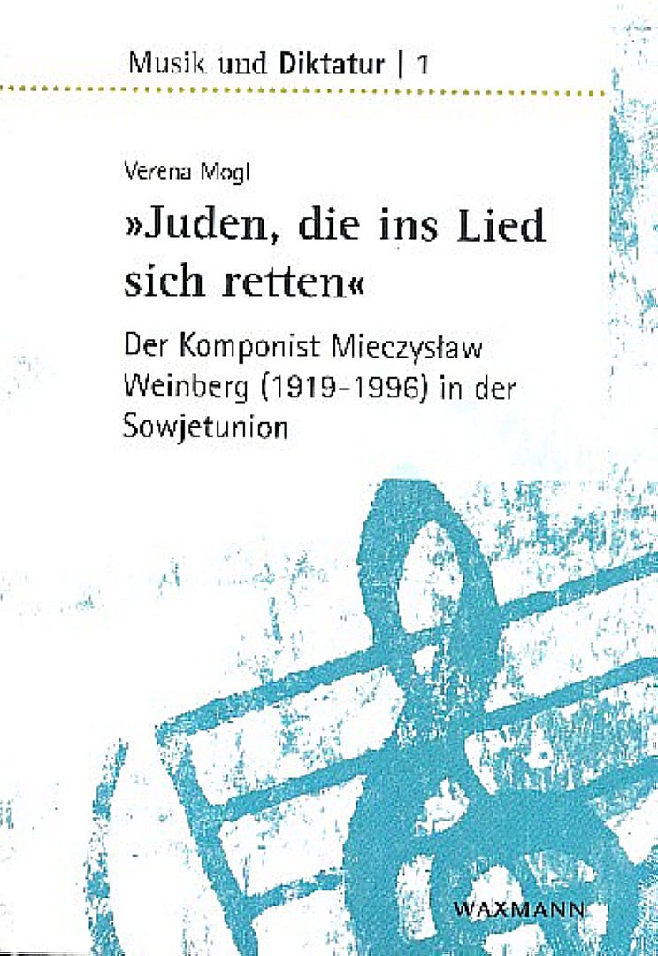 »Juden, die ins Lied sich retten«  der Komponist Mieczyslaw Weinberg (19191996) in der Sowjetunion