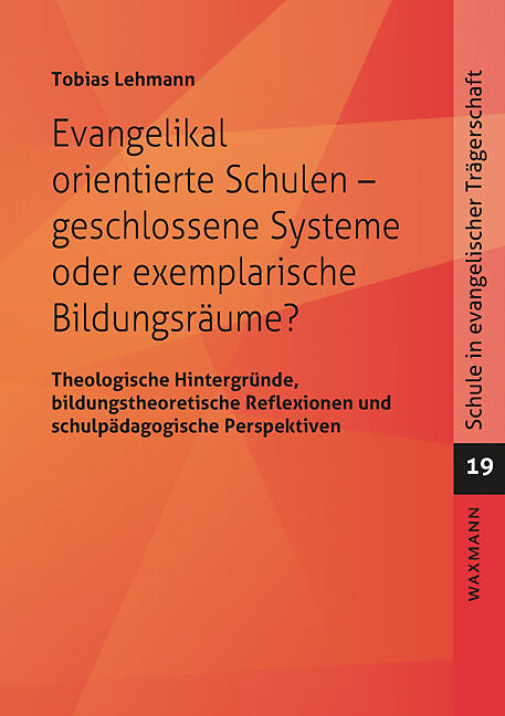 Evangelikal orientierte Schulen  geschlossene Systeme oder exemplarische Bildungsräume?