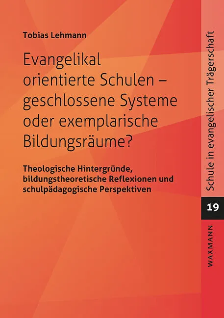 Evangelikal orientierte Schulen  geschlossene Systeme oder exemplarische Bildungsräume?