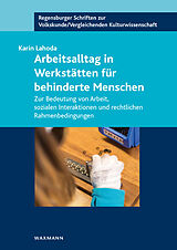 Kartonierter Einband Arbeitsalltag in Werkstätten für behinderte Menschen von Karin Lahoda