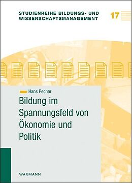 Kartonierter Einband Bildung im Spannungsfeld von Ökonomie und Politik von Hans Pechar