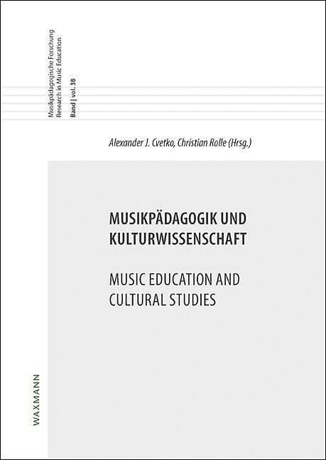 Musikpädagogik und Kulturwissenschaft. Music Education and Cultural Studies