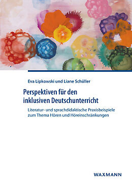 Kartonierter Einband Perspektiven für den inklusiven Deutschunterricht von Eva Lipkowski, Liane Schüller