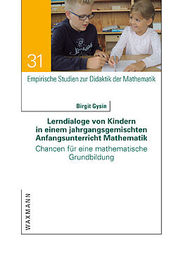 Kartonierter Einband Lerndialoge von Kindern in einem jahrgangsgemischten Anfangsunterricht Mathematik von Birgit Gysin