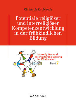 Kartonierter Einband Potentiale religiöser und interreligiöser Kompetenzentwicklung in der frühkindlichen Bildung von Christoph Knoblauch