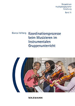 Kartonierter Einband Koordinationsprozesse beim Musizieren im Instrumentalen Gruppenunterricht von Bianca Hellberg