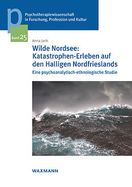 Kartonierter Einband Wilde Nordsee: Katastrophen-Erleben auf den Halligen Nordfrieslands von Anna Jank