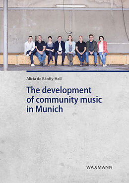 Kartonierter Einband The development of community music in Munich von Alicia de Bánffy-Hall