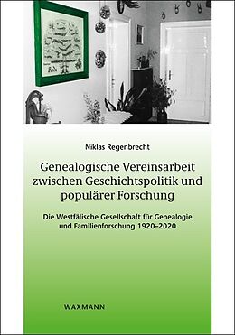 Fester Einband Genealogische Vereinsarbeit zwischen Geschichtspolitik und populärer Forschung von Niklas Regenbrecht