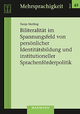 Kartonierter Einband Biliteralität im Spannungsfeld von persönlicher Identitätsbildung und institutioneller Sprachenförderpolitik von Tanja Sterling
