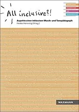 Kartonierter Einband All inclusive?! Aspekte einer inklusiven Musik- und Tanzpädagogik von 
