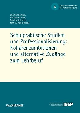 Kartonierter Einband Schulpraktische Studien und Professionalisierung: Kohärenzambitionen und alternative Zugänge zum Lehrberuf von 