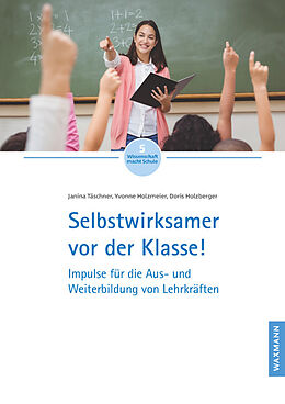 Geheftet Selbstwirksamer vor der Klasse! von Janina Täschner, Yvonne Holzmeier, Doris Holzberger