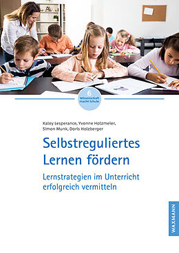 Geheftet Selbstreguliertes Lernen fördern von Kaley Lesperance, Yvonne Holzmeier, Simon Munk