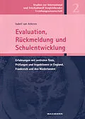 E-Book (pdf) Evaluation, Rückmeldung und Schulentwicklung. Erfahrungen mit zentralen Tests, Prüfungen und Inspektionen in England, Frankreich und den Niederlanden von Isabell van Ackeren