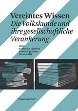 E-Book (pdf) Vereintes Wissen. Die Volkskunde und ihre gesellschaftliche Verankerung. Ein Buch zum 100. Geburtstag der Sektion Basel der Schweizerischen Gesellschaft für Volkskunde von 