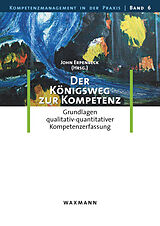 E-Book (pdf) Der Königsweg zur Kompetenz. Grundlagen qualitativ-quantitativer Kompetenzerfassung von 